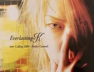 日本演唱会 DVD：Everlasting-K 2006 巡回 Calling 之完美掌控，3.51GB 百度网盘资源