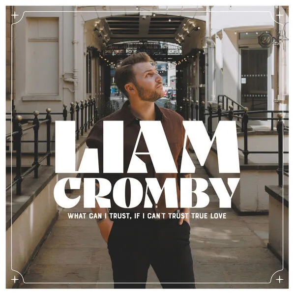 [利亚姆·克隆比 Liam Cromby – What Can I Trust, If I Can t Trust True Love 2023][24Bit-44.1kHz][Hi-Res Flac][435MB][百度网盘]