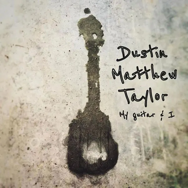 [Dustin Matthew Taylor – My Guitar & I 2024][24Bit-44.1kHz][Hi-Res Flac][202MB][百度网盘]
