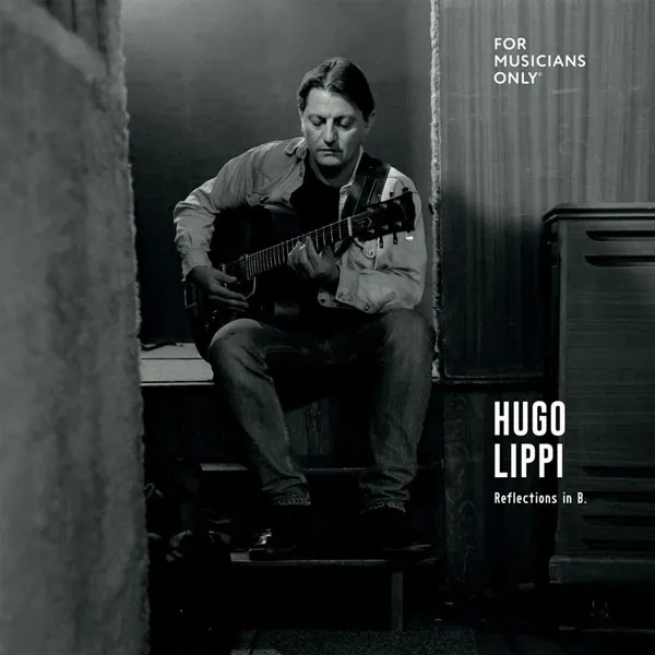 [雨果·里皮 Hugo Lippi – Reflections in B 2024][24bit-44.1khz][Hi-Res Flac][322MB][百度网盘]