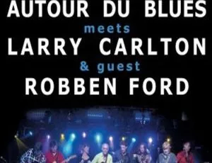 BD欧美演唱会：Larry Carlton与Robben Ford 2009年Autour Du Blues蓝光资源（21G） 百度网盘下载-小文资源网
