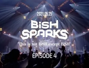 BiSH日本演唱会BD资源：2021年SPARKS This is not BiSH except BiSH EPiSODE 4 38.7G 百度网盘分享-小文资源网