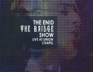 The Enid 2015 Live at Union Chapel: The Bridge Show - BDMV 19.5G on Baidu Netdisk-小文资源网